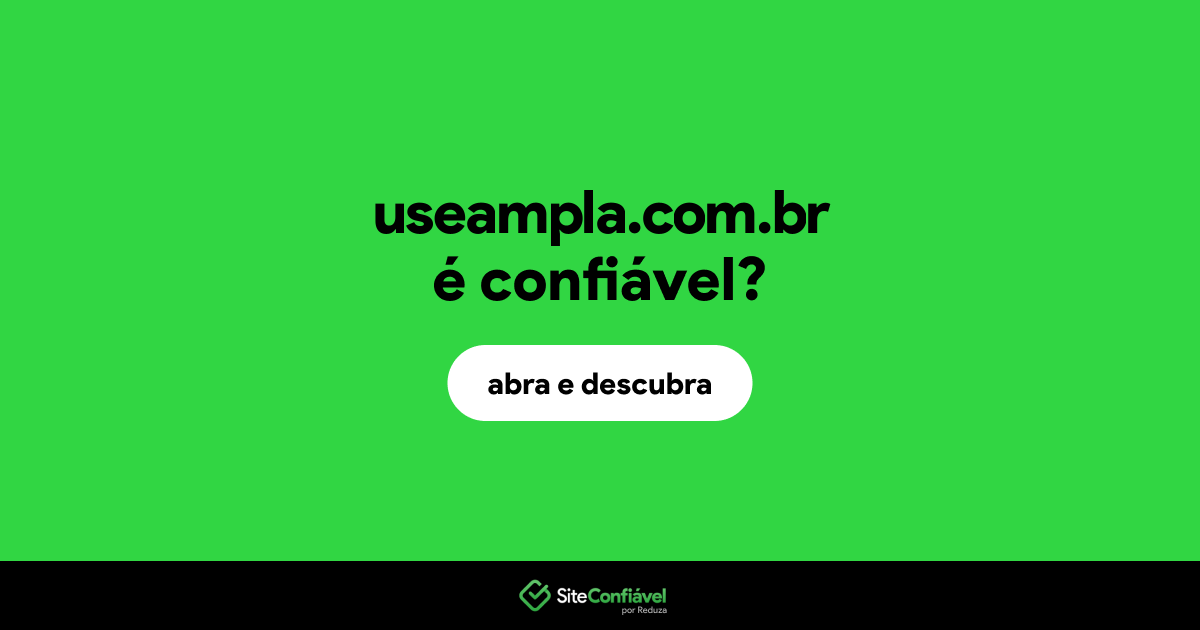 O site useampla.com.br é confiável?