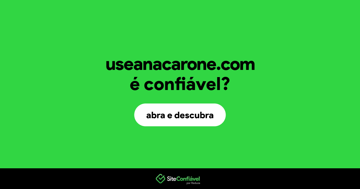 O site useanacarone.com é confiável?