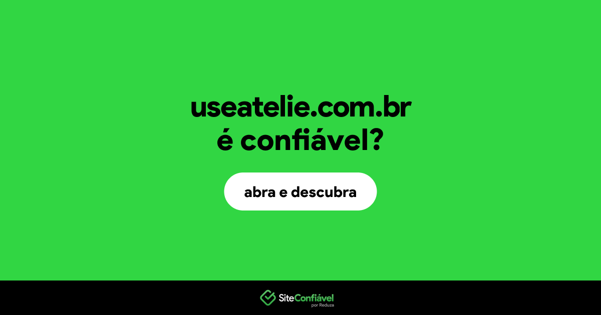 O site useatelie.com.br é confiável?