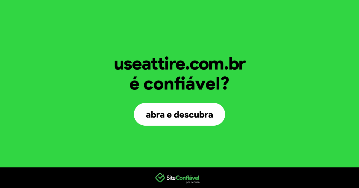 O site useattire.com.br é confiável?