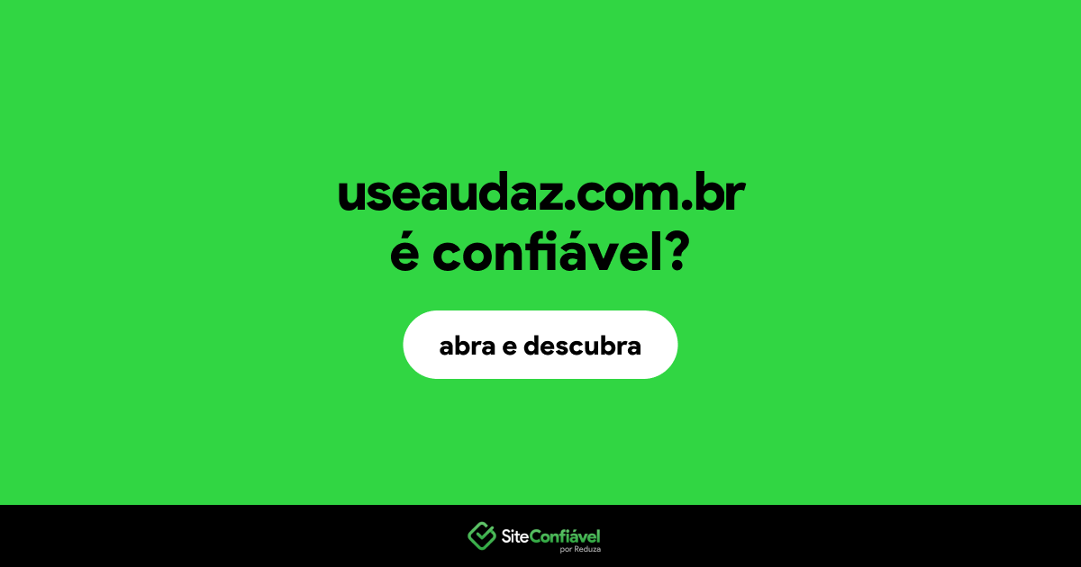 O site useaudaz.com.br é confiável?