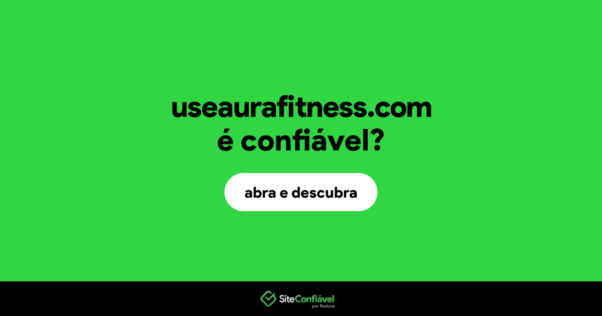 O site useaurafitness.com é confiável?