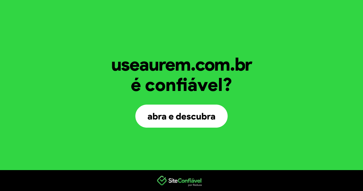 O site useaurem.com.br é confiável?