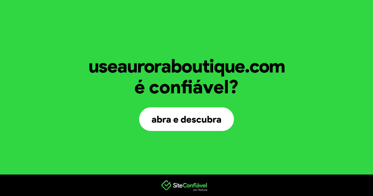 O site useauroraboutique.com é confiável?