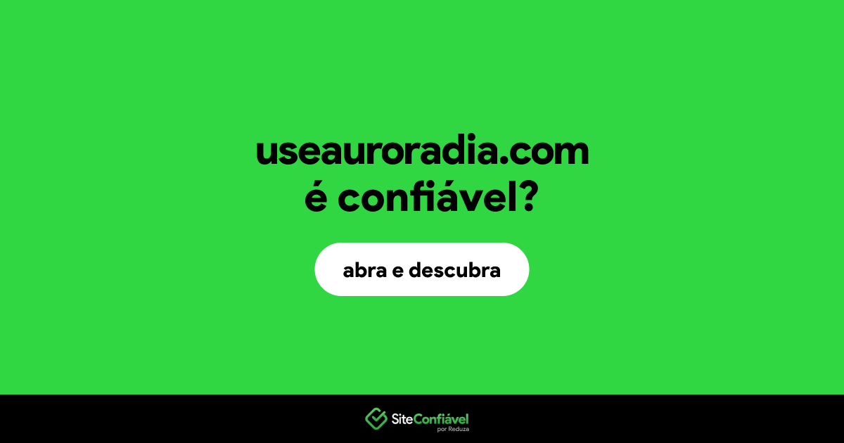 O site useauroradia.com é confiável?