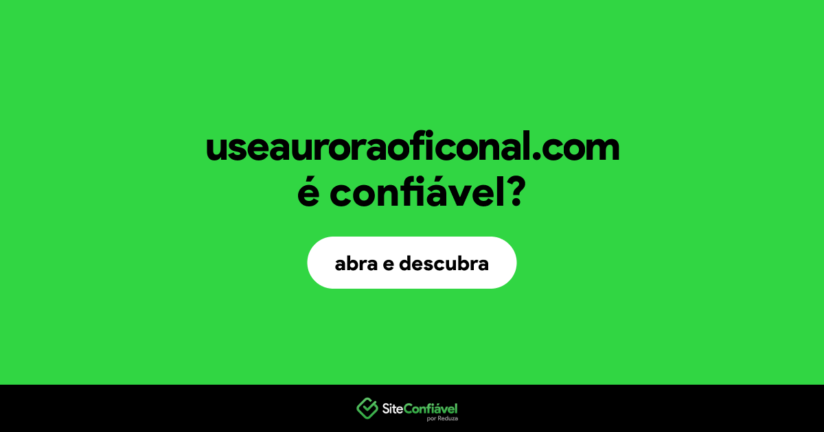 O site useauroraoficonal.com é confiável?
