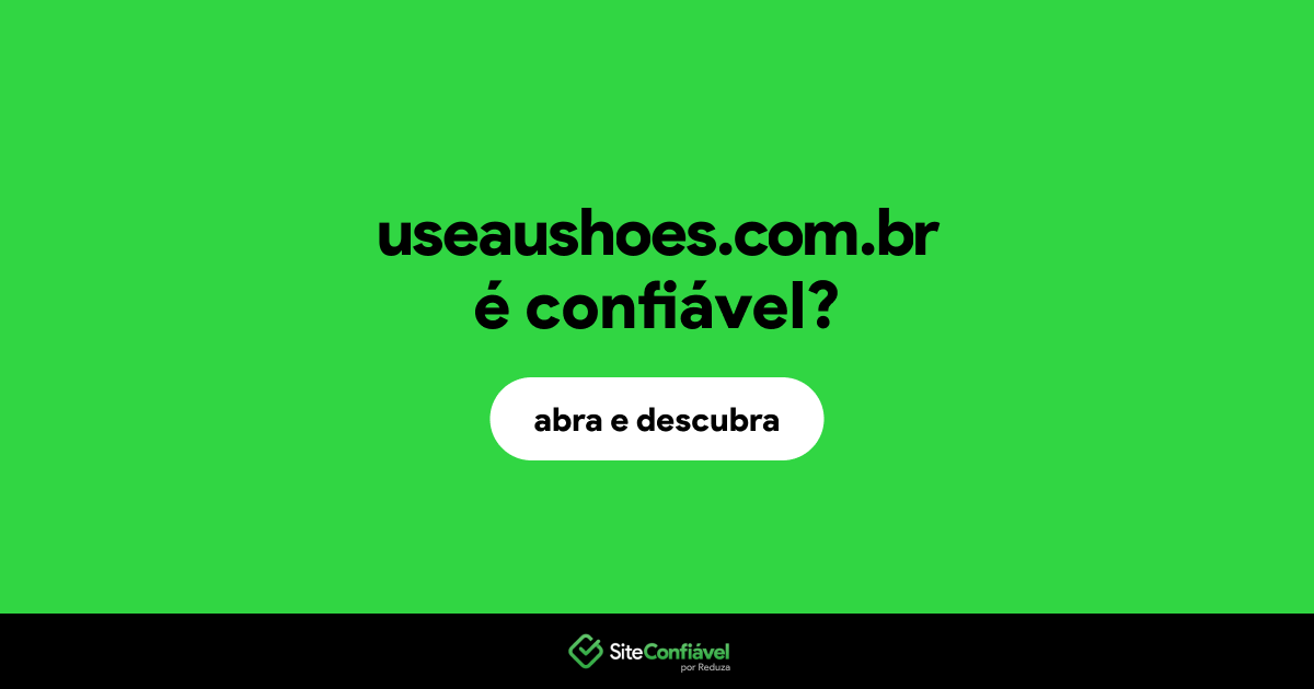 O site useaushoes.com.br é confiável?