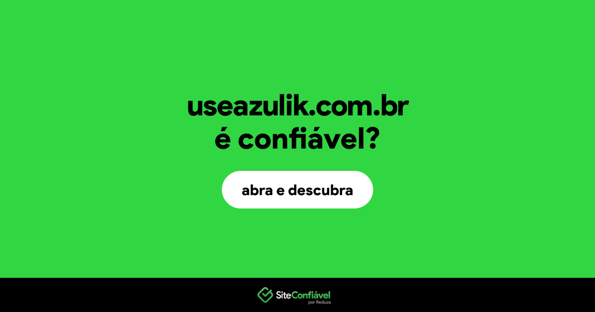 O site useazulik.com.br é confiável?