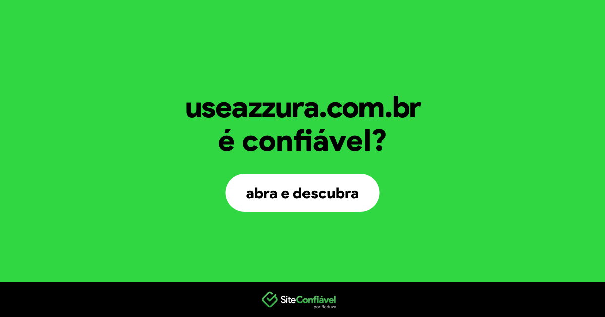 O site useazzura.com.br é confiável?