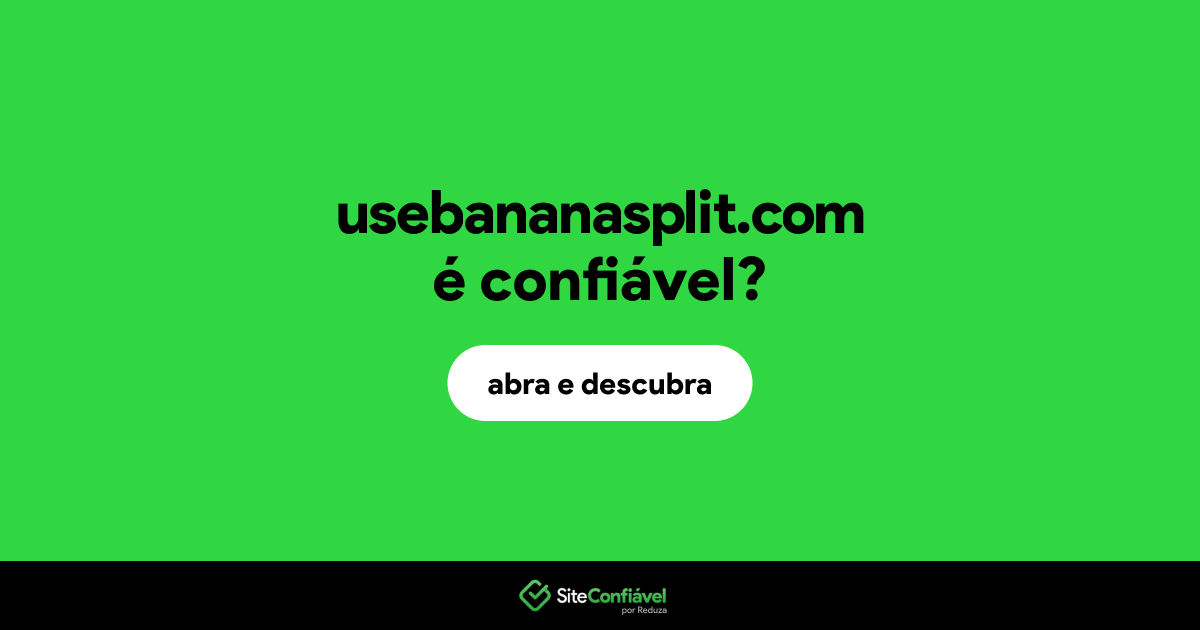 O site usebananasplit.com é confiável?