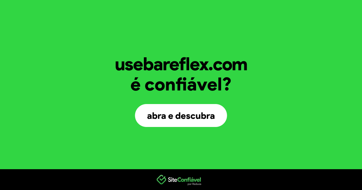 O site usebareflex.com é confiável?