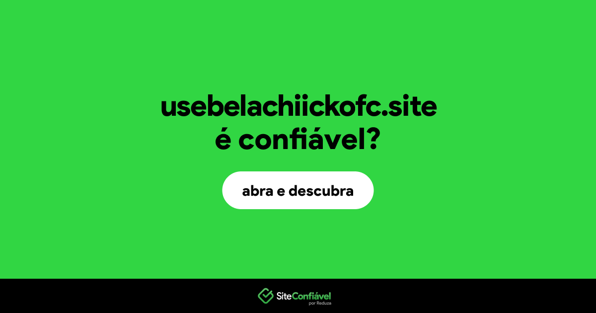 O site usebelachiickofc.site é confiável?