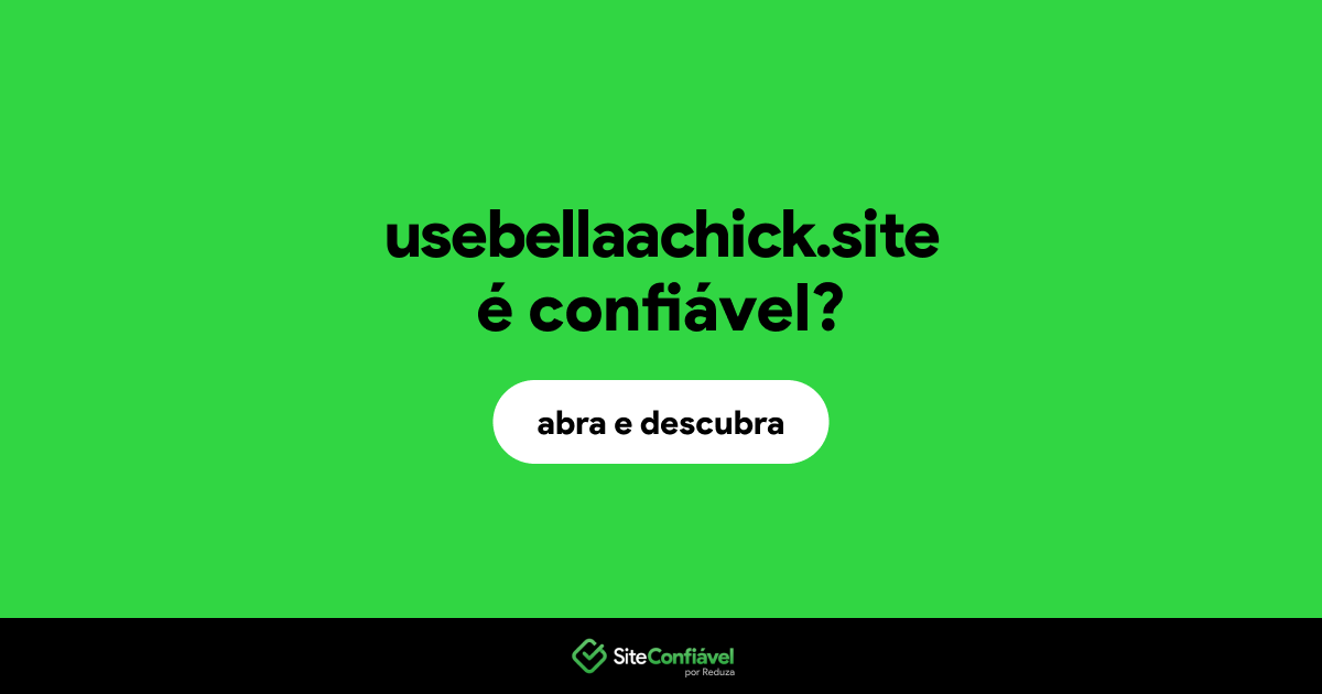 O site usebellaachick.site é confiável?