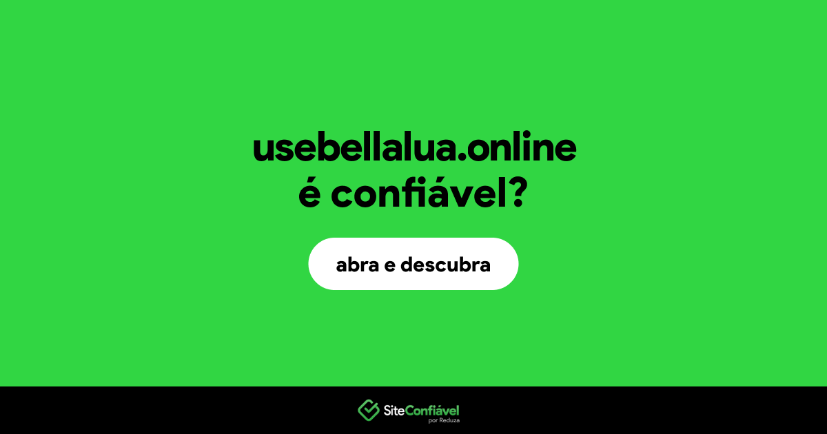 O site usebellalua.online é confiável?