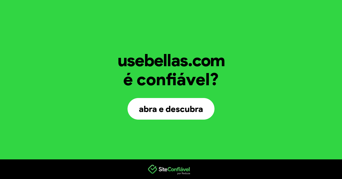 O site usebellas.com é confiável?