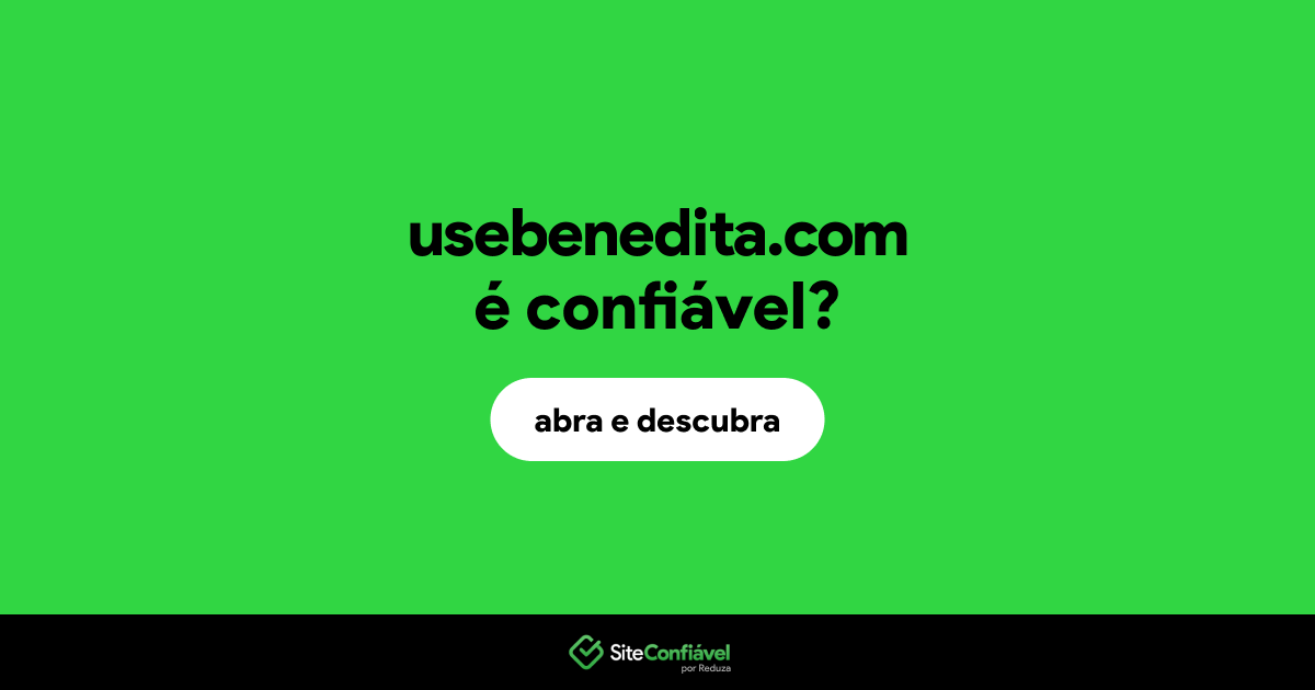 O site usebenedita.com é confiável?