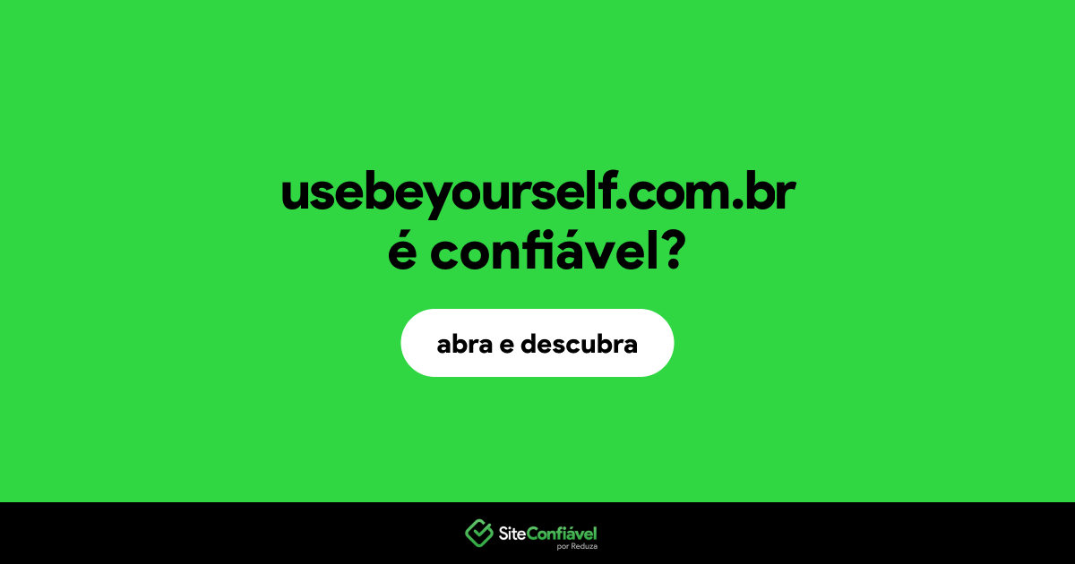 O site usebeyourself.com.br é confiável?