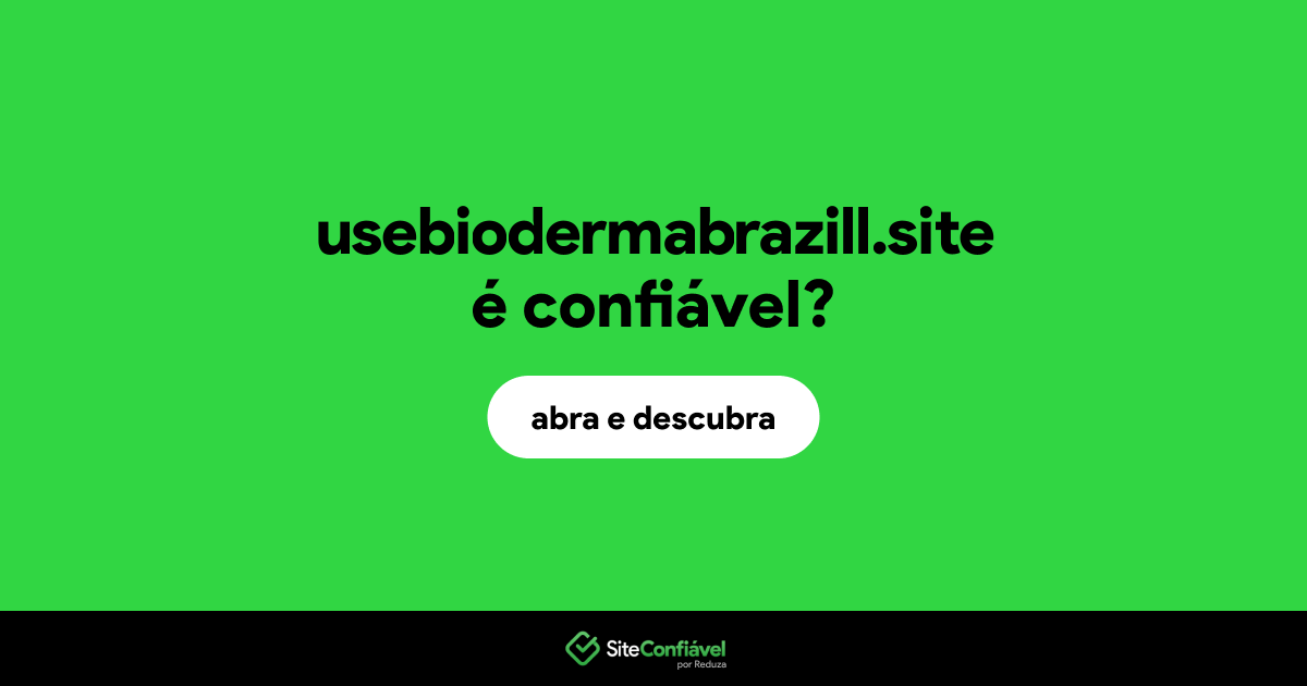 O site usebiodermabrazill.site é confiável?