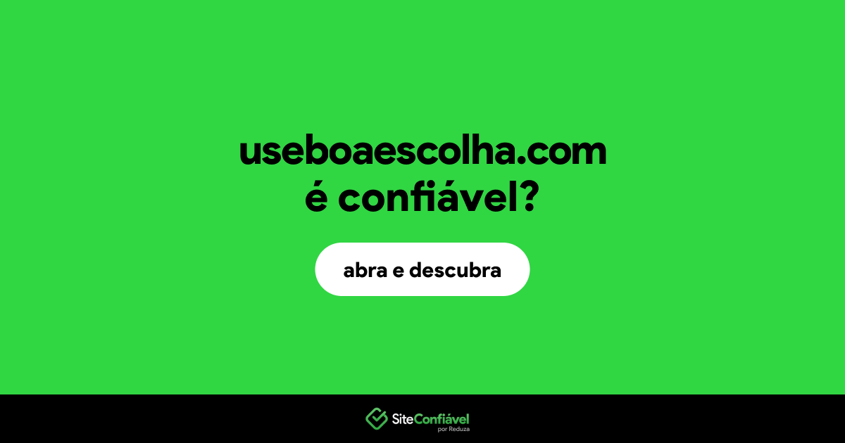 O site useboaescolha.com é confiável?