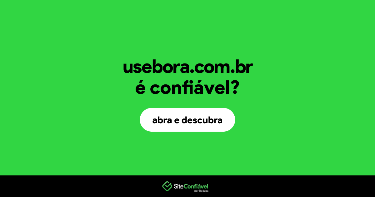 O site usebora.com.br é confiável?