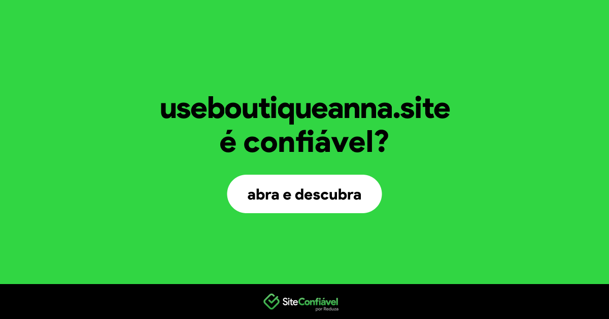 O site useboutiqueanna.site é confiável?