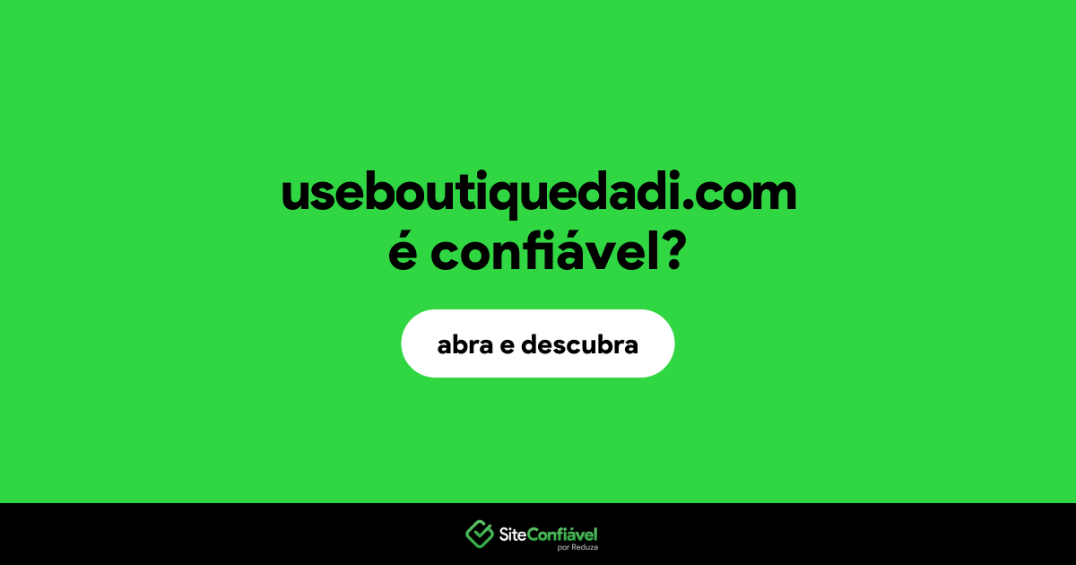 O site useboutiquedadi.com é confiável?