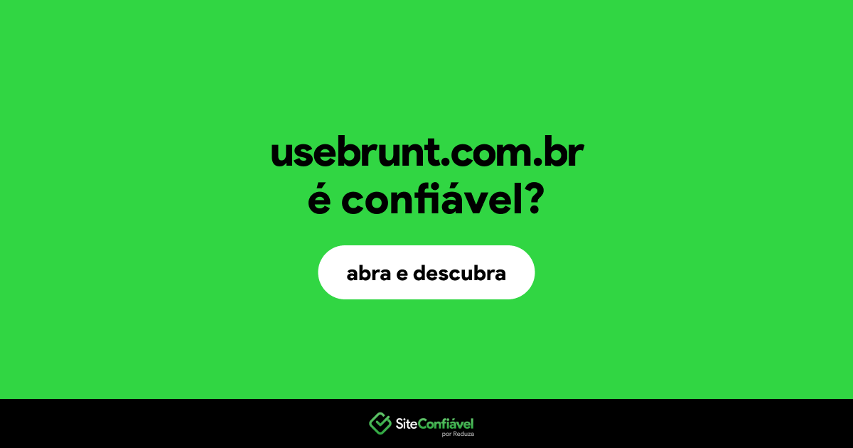 O site usebrunt.com.br é confiável?