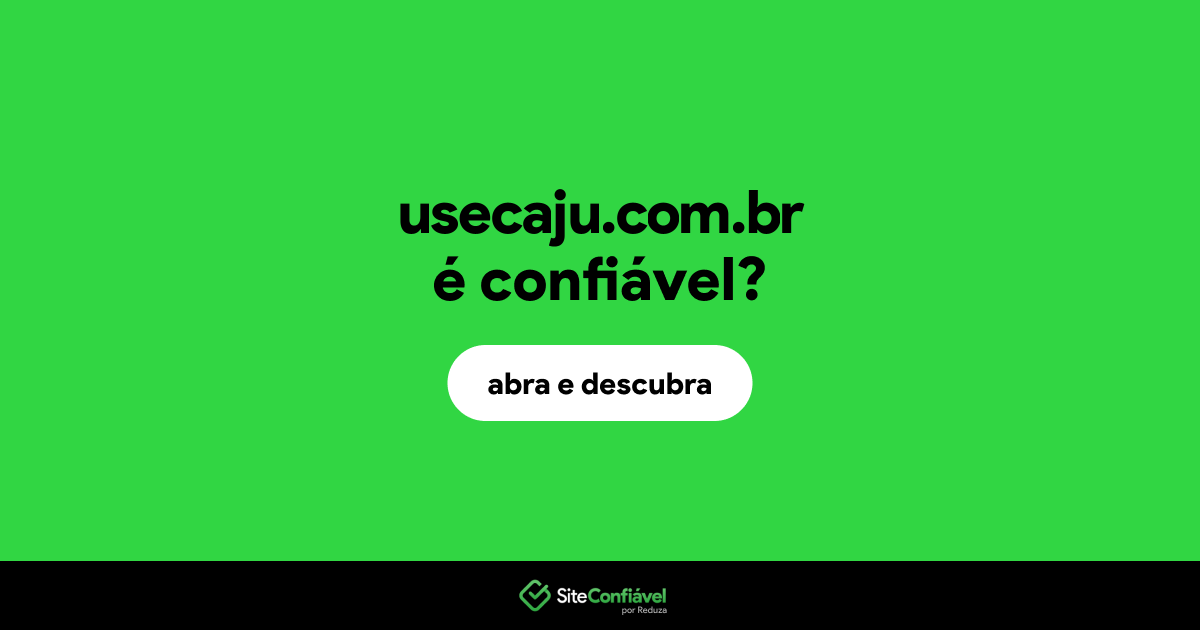 O site usecaju.com.br é confiável?
