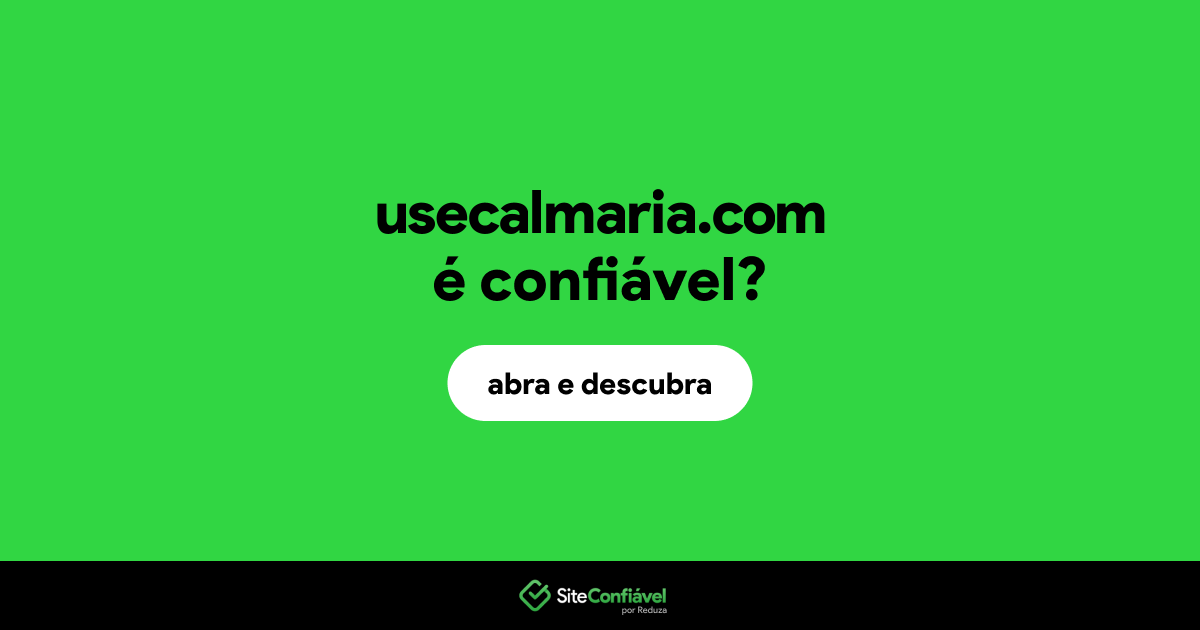 O site usecalmaria.com é confiável?