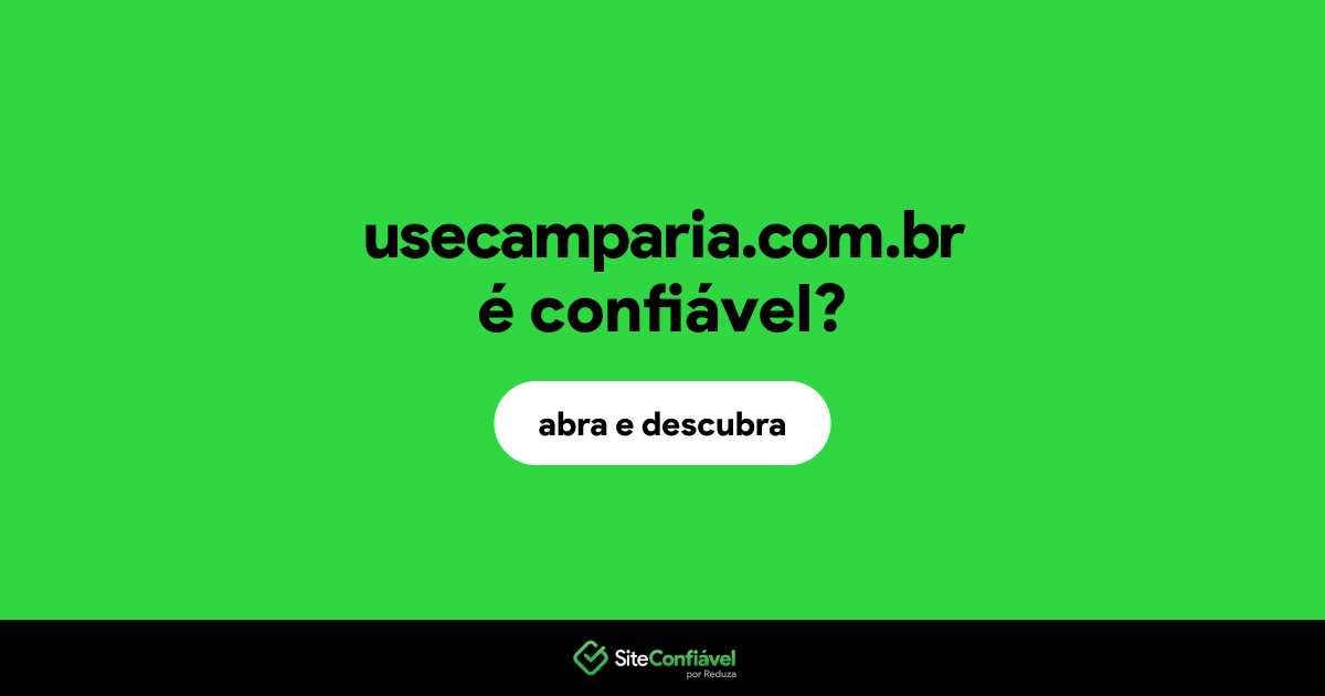 O site usecamparia.com.br é confiável?