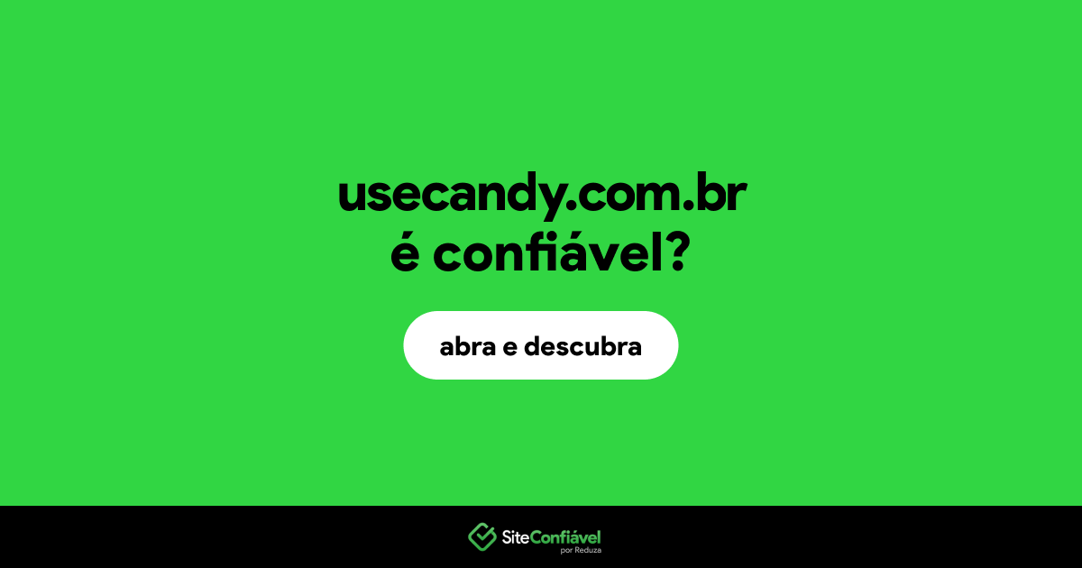 O site usecandy.com.br é confiável?