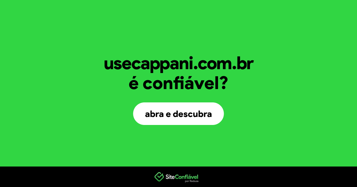 O site usecappani.com.br é confiável?