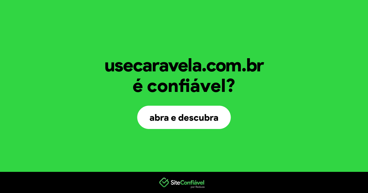 O site usecaravela.com.br é confiável?