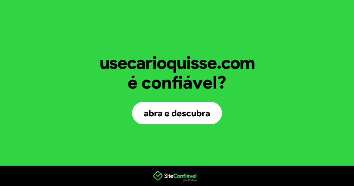 O site usecarioquisse.com é confiável?