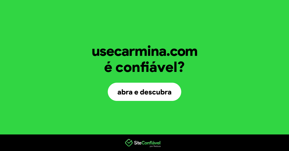 O site usecarmina.com é confiável?