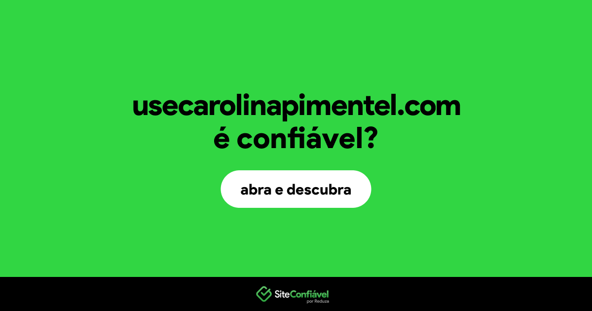 O site usecarolinapimentel.com é confiável?