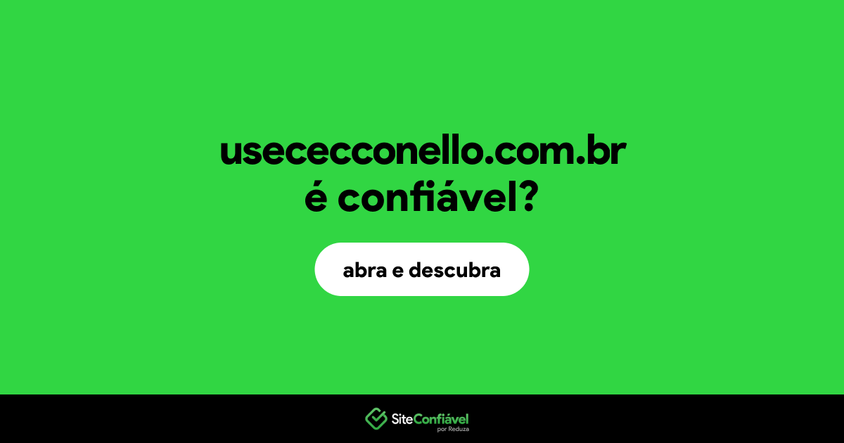 O site usececconello.com.br é confiável?