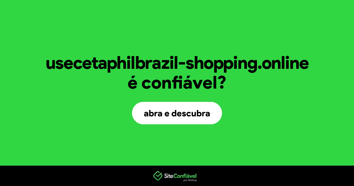 O site usecetaphilbrazil-shopping.online é confiável?