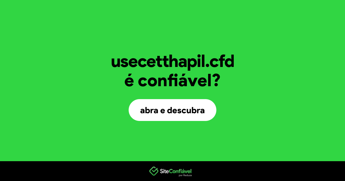 O site usecetthapil.cfd é confiável?