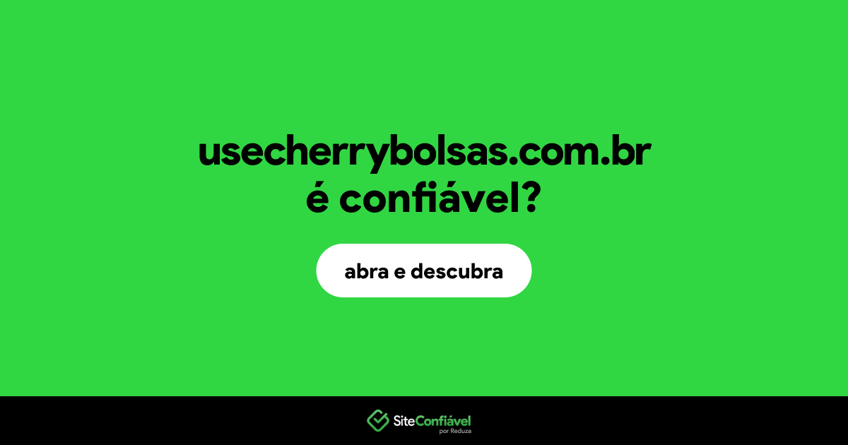 O site usecherrybolsas.com.br é confiável?