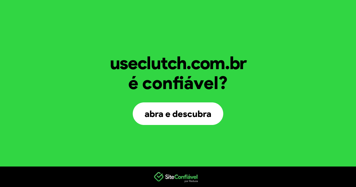 O site useclutch.com.br é confiável?
