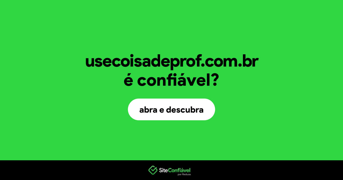 O site usecoisadeprof.com.br é confiável?