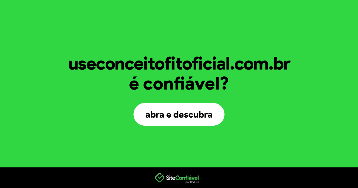 O site useconceitofitoficial.com.br é confiável?
