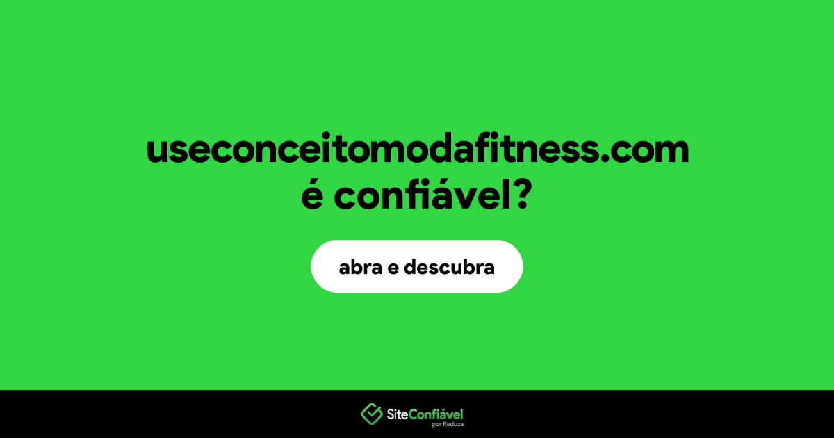 O site useconceitomodafitness.com é confiável?