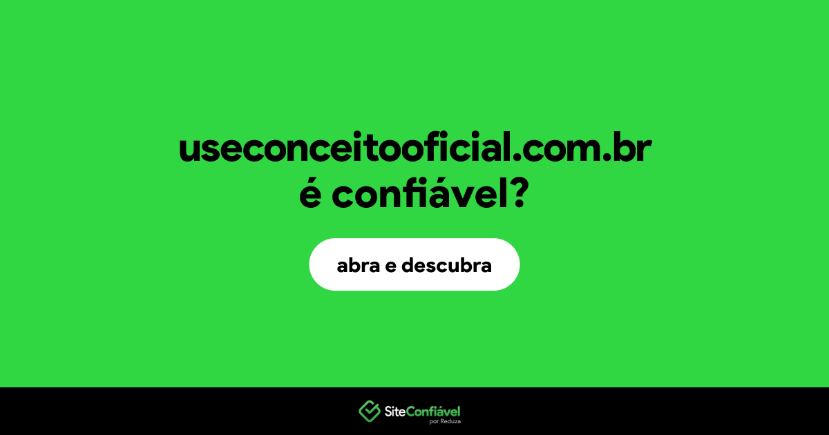 O site useconceitooficial.com.br é confiável?