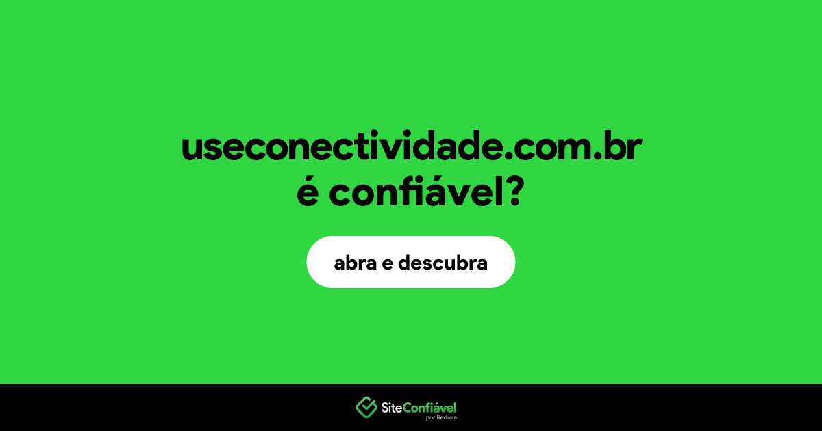 O site useconectividade.com.br é confiável?