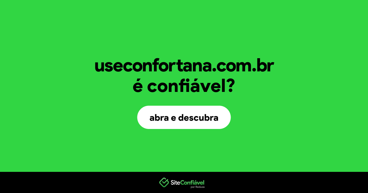 O site useconfortana.com.br é confiável?