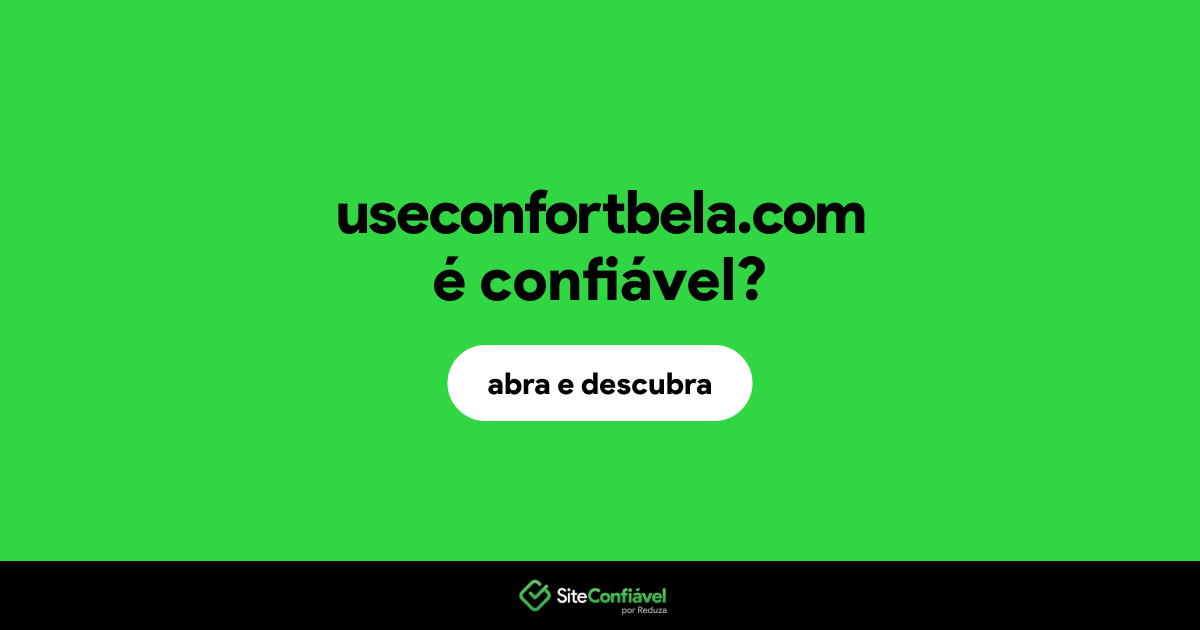 O site useconfortbela.com é confiável?