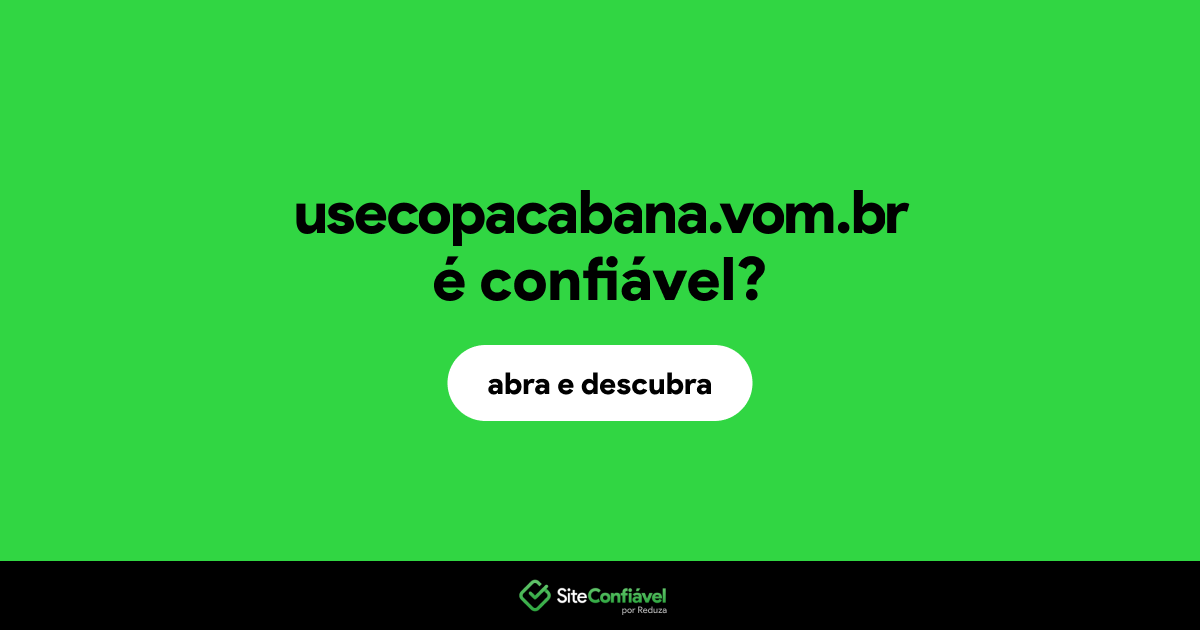O site usecopacabana.vom.br é confiável?