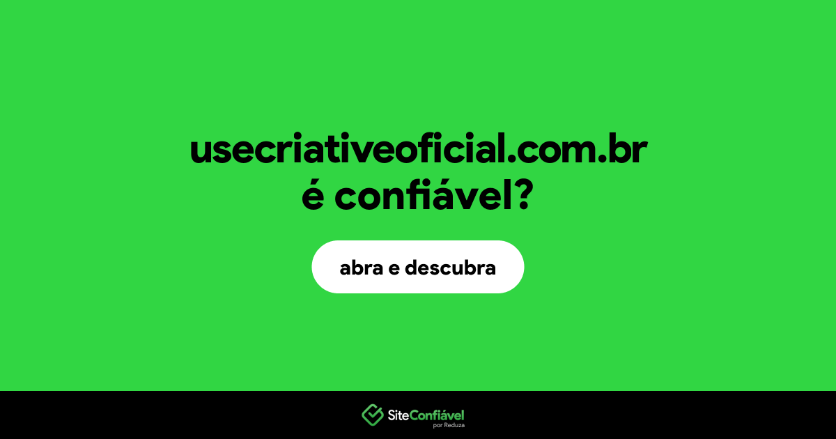 O site usecriativeoficial.com.br é confiável?